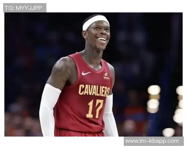 追梦之路:哈登助力中锋腾飞施罗德为骑士注入新活力